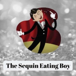 The Sequin Eating Boy